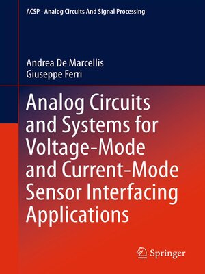 cover image of Analog Circuits and Systems for Voltage-Mode and Current-Mode Sensor Interfacing Applications